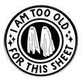 Broche fantôme ronde avec texte I Am Too Old For This Sheet en style vintage - Style à Motif Fantôme