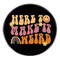 Retro Here To Make It Weird Brosche mit Regenbogen und Smiley-Gesicht-Grafik - Es Soll Weitergegeben Werden