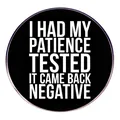Runde Anstecknadel mit Humor-Spruch I Had My Patience Tested auf schwarzem Hintergrund - Geduld Getestet