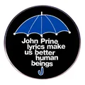 Round black enamel pin with blue umbrella and John Prine lyrics for better human beings - Inspirational Lyrics Umbrella Style