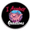 Roze axolotl speldje met I Axolotl Questions tekst op zwarte achtergrond voor kleding - I Axolotl Questions