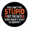 You Can't Fix Stupid round metal brooch badge with humorous slogan and red caps design - Humorous Slogan Style