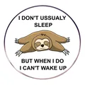 Cartoon sloth round brooch with I Don't Usually Sleep text on a white background - Sleeping Sloth