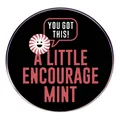 Στρογγυλή καρφίτσα 'A Little Encourage Mint' με καραμέλα και ενθαρρυντικό μήνυμα - Στυλ Μέντας Παρακίνησης (You Got This)