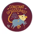 Runde Opossum-Anstecknadel mit Spruch Constant Optossumist und It's gonna be OK - Opossum Bleib Optimistisch
