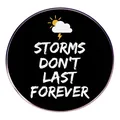 Round enamel pin with Storms Don't Last Forever quote and weather icons on black base - Storms Don't Last Forever Style