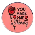 Pink enamel badge with rose design and 'You Make Me Thorny' pun text for accessories - Rose Makes Me Happy
