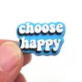 Charm per scarpe in PVC blu con scritta 'choose happy' per zoccoli tra le dita - Stile Scegli la Felicità (8)