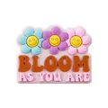 Colorful floral PVC shoe charm with BLOOM AS YOU ARE text for clog decorations - Smile Flower Quote