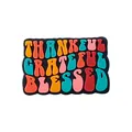 Colorful Thanksgiving silicone shoe charms with Thankful Grateful Blessed lettering - Gratitude Blessing