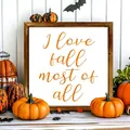 Macro view of wooden frame with 'I love fall most of all' text and pumpkin decor - Autumn Love Quotes (38) / 20*20*0.6CM