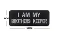 Detailweergave van 10x4cm geborduurde morale patch met I Am My Brothers Keeper tekst - I AM MY BROTHERS KEEPER (V00914)