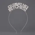 Diadema de fiesta con cristales plateados y el atrevido CELEBRATE ME BITCHES - Diadema Plateada Versátil Para Ir Al Trabajo Ts-j3304s