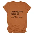 Détail du t-shirt orange pour femmes avec le slogan 'i know everything happens for a reason' - S / Hauts / Orange Brûlé (Police Noire)