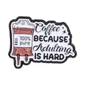 Funny coffee metal enamel pin badge with IV bag and adulting is hard text design - Coffee Infusion Bag Style (QHXZ6238)