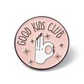 Pink round enamel brooch with 'Good Kids Club' slogan and white OK hand gesture - GOOD KIDS Round Brooch (JEWB-A005-03-03)