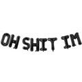 Decorative black 'OH SHIT I'M' foil letter balloons for funny adult birthday parties - OH SHIT I'M / 16" / Black