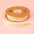 2,5 cm cremeweißes geripptes Band mit Goldprägung Love Is Eternal für Geschenkverpackungen - Englisch Love Is Eternal / 2.5cm Breite / 32 Yards / Gebrochenes Weiß