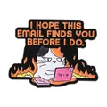 Humorous office cat enamel pin badge featuring 'I Hope This Email Finds You' quote - Working Cat Style (QHXZ4449)