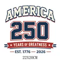 America 250 Years of Greatness heat transfer patch for T-shirt DIY clothing decoration - America 250th Celebration Style (DS1275)