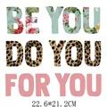 Iron-on heat transfer sticker featuring BE YOU DO YOU FOR YOU in floral and leopard prints - Floral Leopard Combo Letters (DH0959)