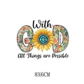 Sunflower With God All Things are Possible religious heat transfer sticker decal 8x6cm size - With GOD Sunflower Letter (AT1990) / 8x6cm