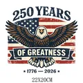 250th Anniversary Independence Day heat transfer patch with bald eagle design, 22x20cm - Eagle Of Greatness Style (DS1277)