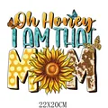 Oh Honey I Am That Mom heat transfer sticker with sunflower for Mother's Day DIY - Oh Honey That Mom Pattern (DF0432)