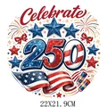 Celebrate 250 Independence Day patriotic heat transfer decal sticker size 22x21.9cm - 250th Anniversary Celebration Fireworks Design (DF0712)