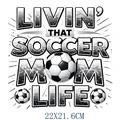 LIVIN' THAT SOCCER MOM LIFE heat transfer decal with soccer ball for DIY clothing - Soccer Mom Life Quote Pattern (DS2101)