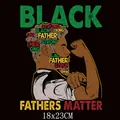 18x23cm Black History Month heat transfer decal with Black Fathers Matter graphic print - Strong Black Father King Style (DS08)