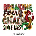 Breaking Every Chain Since 1865 Juneteenth heat transfer decal for clothing 22.9x19cm - Breaking Every Chain Sunflower Style (DS09)