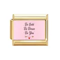 Détail du breloque modulaire italienne dorée avec slogan Be Bold Be Brave Be You - Soyez Vous-même Style (7)