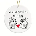 Runder weißer Acryl-Weihnachtsschmuck mit Aufschrift We wish you lived next door - Nachbarschafts-Zitat-Stil (09)