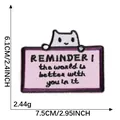 Cartoon cat embroidery patch with REMINDER English text and dimensions - Inspirational Cat (REMINDER! the world is better with you in it.)
