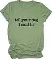 Close-up detail of a sage green cotton t-shirt with 'tell your dog i said hi' print - Olive Green (Black Font)
