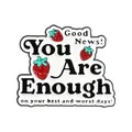 Inspirierende You Are Enough Emaille-Anstecknadel mit süßen lächelnden Erdbeeren - Süßer Erdbeer-Slogan-Stil (QHXZ5845)