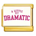 Charm per bracciale italiano dorato con scritta rosa 'A Little Bit Dramatic' - Stile Oro Scritta Dramatic (ICP-JC218-2)