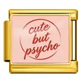 Charm modulare italiano dorato con scritta 'cute but psycho' su fondo rosa per bracciale - Stile Oro Rosa "Cute But Psycho" (ICP-JCAA0121-2)