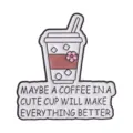 Cute iced coffee cup enamel pin with an inspirational quote on white background. - Cute Cup Coffee Style (QHXZ6817)