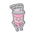 Funny 'Better latte than never' pink coffee cup enamel pin brooch for bags and denim - Better Latte Personified Cup Style (QHXZ6819)
