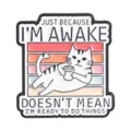 Funny cat enamel pin with 'I'm awake but not ready' quote for denim clothing decor - Coffee Cat (UVXZ531)