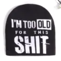 Berretto nero unisex in maglia stile hip hop con slogan 'I'M TOO OLD FOR THIS SHIT' - Taglia unica / Nero SHIT