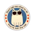 Round funny white cartoon cat enamel pin badge with sassy english quotes design - Round Blue Background Cat (Don't tell me what to do)