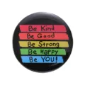 Round tinplate badge with colorful stripes and Be Kind Be Happy Be YOU quotes - Black Colorful Quotes (XZ8225)