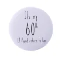 Insigne humoristique 'Its my 60th' rond blanc en fer-blanc pour fête d'anniversaire - Style Drôle 60 Ans(MXZ105)