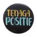Round tinplate badge with Tenaga Positif positive energy text on black background - TENAGA POSITIF Inspirational Quote (MXZ081)