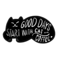 Schwarze Katze Anstecknadel mit Good Days Start With Cat And Coffee Schriftzug Design - Schwarzer Inspirierender Text Katze Gesicht Stil (XZ7469)