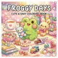 Vibrant cover of a cute frog themed coloring book with sweets and cute cartoon toys. - Cute Froggy Series (MJ18-13) / 24 Pages (21x21cm)