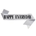 Silver glitter HAPPY EVERYDAY sash for party decorations and special ceremonial events - One Size / Silver Base With Black Text (HAPPY EVERYDAY)